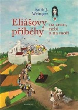 Eliášovy příběhy na nebi, na zemi a na moři – Ruth J. Weiniger